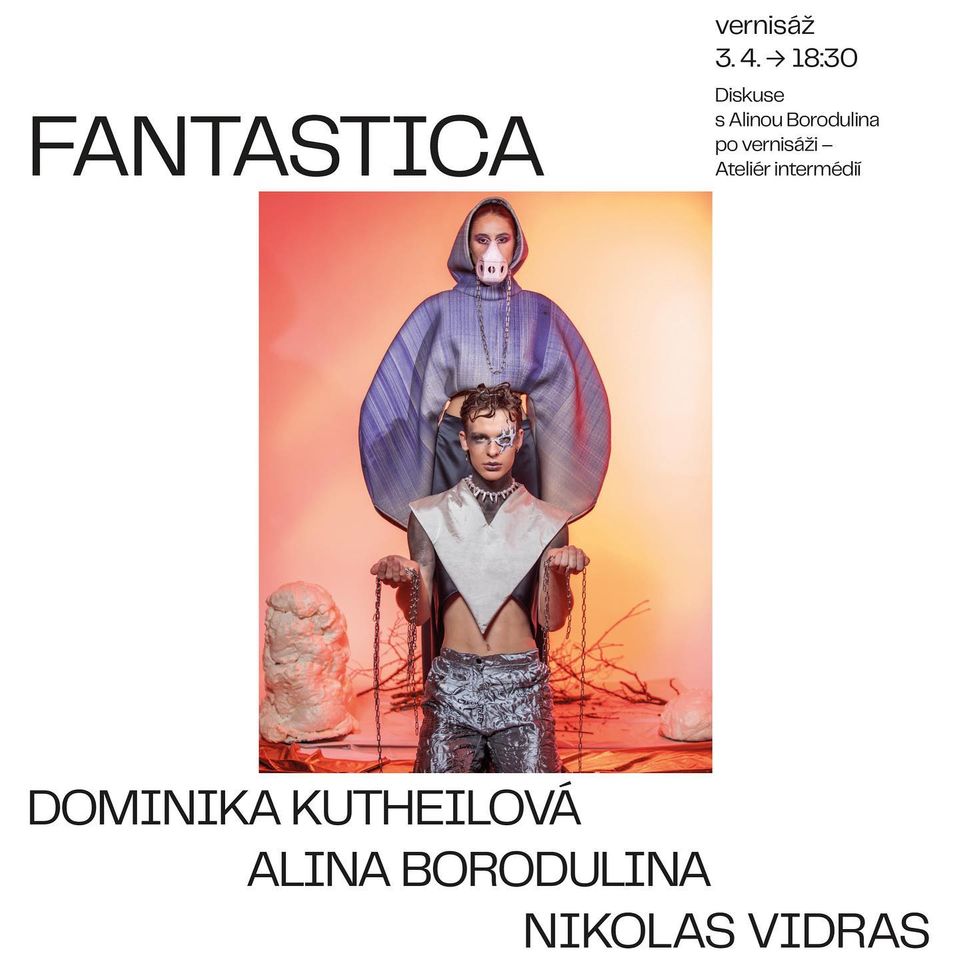 FANTASTICA_DOMINIKA KUTHEILOVÁ / ALINA BORODULINA / NIKOLAS VIDRAS